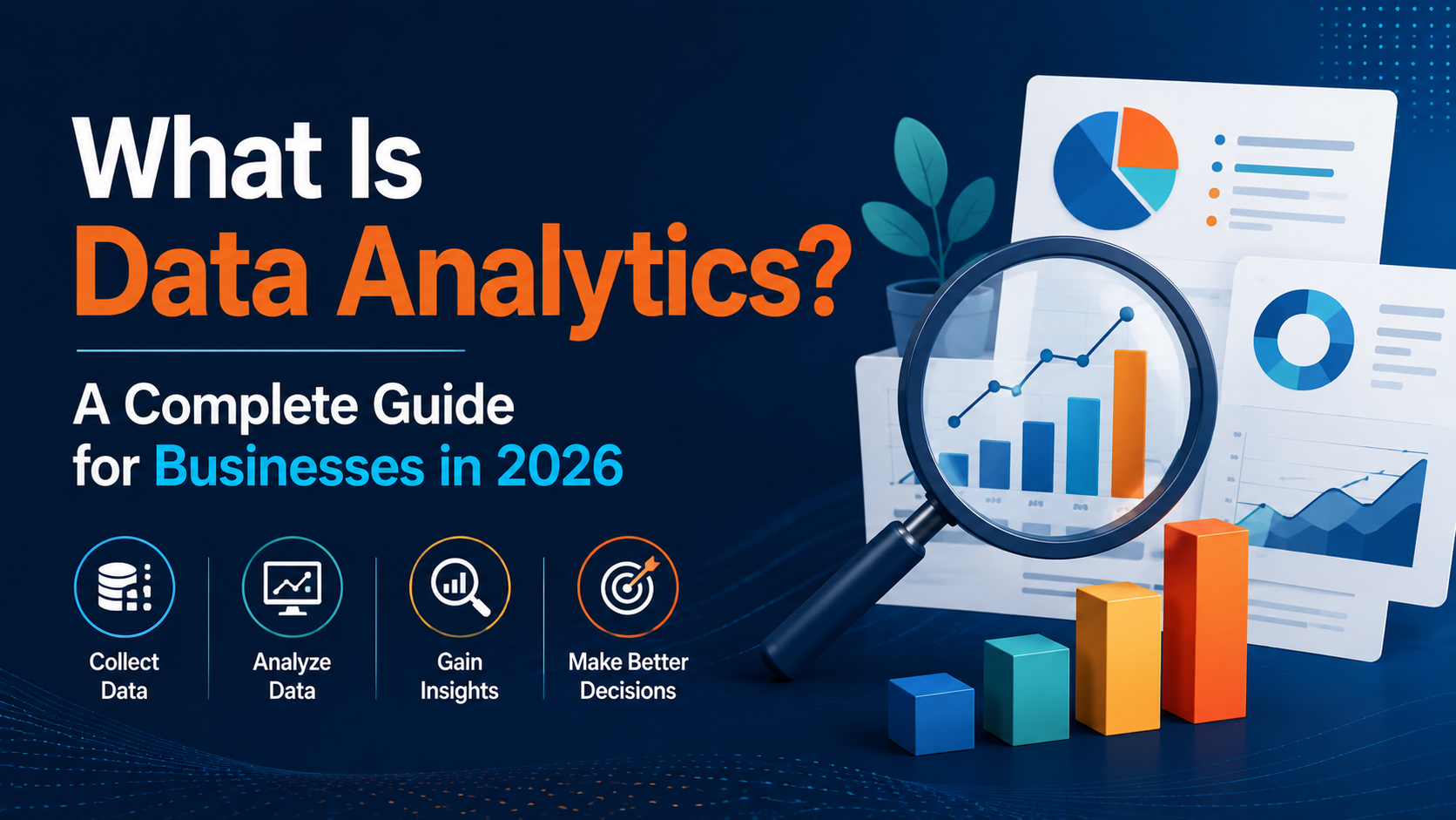 What Is Data Analytics? A Complete Guide for Businesses in 2026